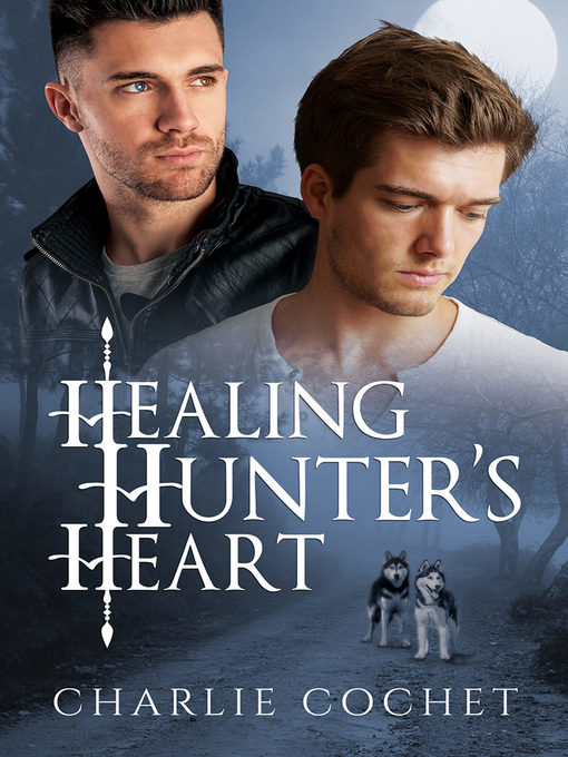 Title details for Healing Hunter's Heart by Charlie Cochet - Available